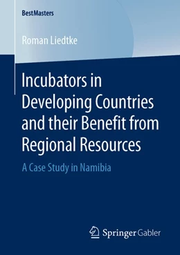Abbildung von Liedtke | Incubators in Developing Countries and their Benefit from Regional Resources | 1. Auflage | 2019 | beck-shop.de