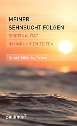 Abbildung von Müller-Baußmann | Meiner Sehnsucht folgen | 1. Auflage | 2020 | beck-shop.de