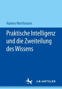 Abbildung von Worthmann | Praktische Intelligenz und die Zweiteilung des Wissens | 1. Auflage | 2019 | beck-shop.de
