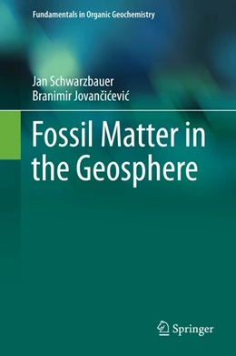 Abbildung von Schwarzbauer / Jovancicevic | Fossil Matter in the Geosphere | 1. Auflage | 2015 | beck-shop.de