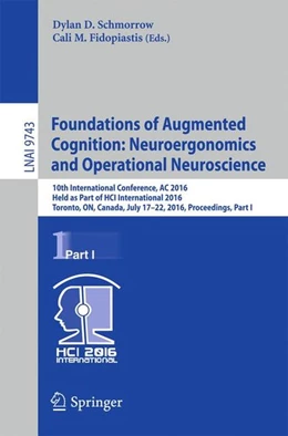 Abbildung von Schmorrow / Fidopiastis | Foundations of Augmented Cognition: Neuroergonomics and Operational Neuroscience | 1. Auflage | 2016 | beck-shop.de