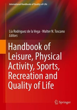 Abbildung von Rodriguez de la Vega / Toscano | Handbook of Leisure, Physical Activity, Sports, Recreation and Quality of Life | 1. Auflage | 2018 | beck-shop.de