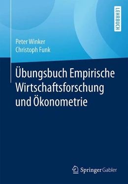 Abbildung von Winker / Funk | Übungsbuch Empirische Wirtschaftsforschung und Ökonometrie | 1. Auflage | 2016 | beck-shop.de