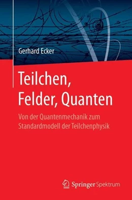 Abbildung von Ecker | Teilchen, Felder, Quanten | 1. Auflage | 2017 | beck-shop.de