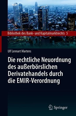 Abbildung von Martens | Die rechtliche Neuordnung des außerbörslichen Derivatehandels durch die EMIR-Verordnung | 1. Auflage | 2018 | beck-shop.de