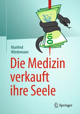 Abbildung von Wiedemann | Die Medizin verkauft ihre Seele | 1. Auflage | 2020 | beck-shop.de