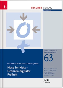 Abbildung von Greif / Ulrich | Hass im Netz - Grenzen digitaler Freiheit, Linzer Schriften zu Gender und Recht, Band 63 | 1. Auflage | 2019 | beck-shop.de