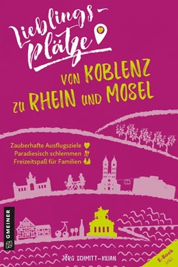 Abbildung von Schmitt-Kilian | Lieblingsplätze von Koblenz zu Rhein und Mosel | 1. Auflage | 2020 | beck-shop.de