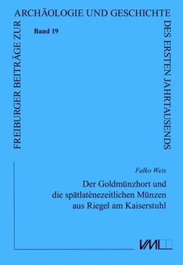 Abbildung von Weis | Der Goldmünzhort und die spätlatènezeitlichen Münzen aus Riegel am Kaiserstuhl | 1. Auflage | 2019 | beck-shop.de