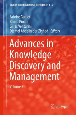 Abbildung von Guillet / Pinaud | Advances in Knowledge Discovery and Management | 1. Auflage | 2015 | beck-shop.de