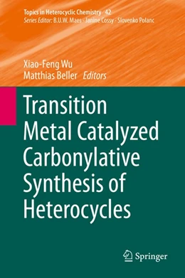 Abbildung von Wu / Beller | Transition Metal Catalyzed Carbonylative Synthesis of Heterocycles | 1. Auflage | 2015 | beck-shop.de