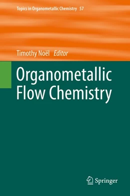 Abbildung von Noël | Organometallic Flow Chemistry | 1. Auflage | 2016 | beck-shop.de