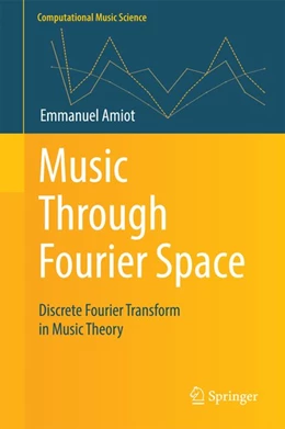 Abbildung von Amiot | Music Through Fourier Space | 1. Auflage | 2016 | beck-shop.de