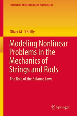 Abbildung von O'Reilly | Modeling Nonlinear Problems in the Mechanics of Strings and Rods | 1. Auflage | 2017 | beck-shop.de