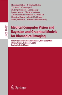 Abbildung von Müller / Kelm | Medical Computer Vision and Bayesian and Graphical Models for Biomedical Imaging | 1. Auflage | 2017 | beck-shop.de
