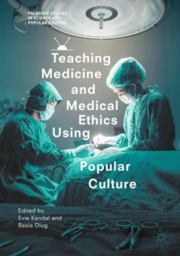 Abbildung von Kendal / Diug | Teaching Medicine and Medical Ethics Using Popular Culture | 1. Auflage | 2017 | beck-shop.de