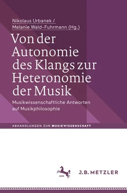 Abbildung von Urbanek / Wald-Fuhrmann | Von der Autonomie des Klangs zur Heteronomie der Musik | 1. Auflage | 2018 | beck-shop.de
