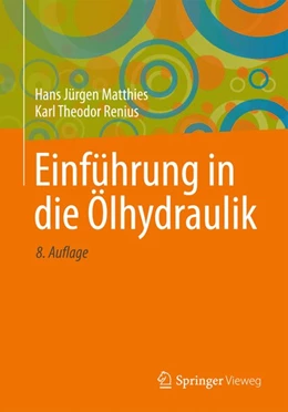 Abbildung von Matthies / Renius | Einführung in die Ölhydraulik | 8. Auflage | 2014 | beck-shop.de