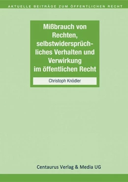Abbildung von Knödler | Missbrauch von Rechten, selbstwidersprüchliches Verhalten und Verwirkung im öffentlichen Recht | 1. Auflage | 2016 | beck-shop.de