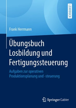 Abbildung von Herrmann | Übungsbuch Losbildung und Fertigungssteuerung | 1. Auflage | 2018 | beck-shop.de