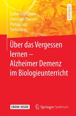 Abbildung von Sternheim / Thyssen | Über das Vergessen lernen - Alzheimer Demenz im Biologieunterricht | 1. Auflage | 2017 | beck-shop.de