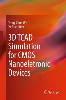 Abbildung von Wu / Jhan | 3D TCAD Simulation for CMOS Nanoeletronic Devices | 1. Auflage | 2017 | beck-shop.de