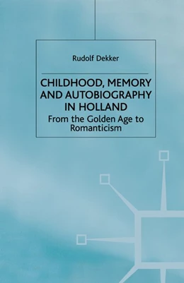 Abbildung von Dekker | Childhood, Memory and Autobiography in Holland | 1. Auflage | 2019 | beck-shop.de