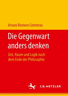 Abbildung von Romero Contreras | Die Gegenwart anders denken | 1. Auflage | 2018 | beck-shop.de