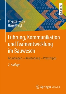 Abbildung von Polzin / Weigl | Führung, Kommunikation und Teamentwicklung im Bauwesen | 2. Auflage | 2015 | beck-shop.de