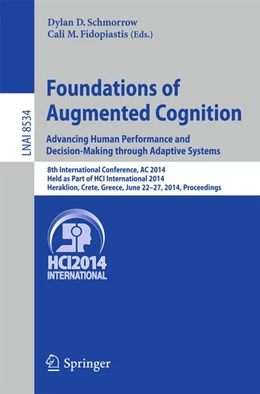 Abbildung von Schmorrow / Fidopiastis | Foundations of Augmented Cognition. Advancing Human Performance and Decision-Making through Adaptive Systems | 1. Auflage | 2014 | beck-shop.de