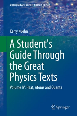 Abbildung von Kuehn | A Student's Guide Through the Great Physics Texts | 1. Auflage | 2015 | beck-shop.de