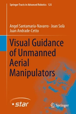 Abbildung von Santamaria-Navarro / Solà | Visual Guidance of Unmanned Aerial Manipulators | 1. Auflage | 2018 | beck-shop.de