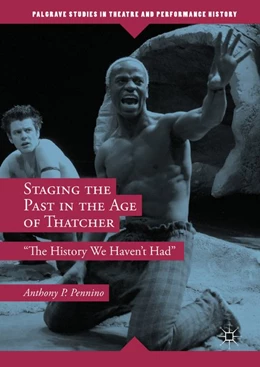 Abbildung von Pennino | Staging the Past in the Age of Thatcher | 1. Auflage | 2018 | beck-shop.de