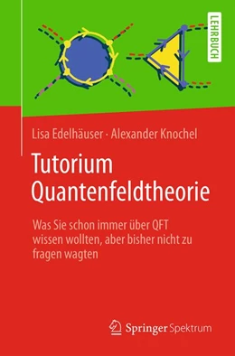 Abbildung von Edelhäuser / Knochel | Tutorium Quantenfeldtheorie | 1. Auflage | 2016 | beck-shop.de