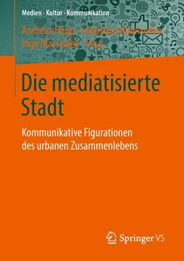 Abbildung von Hepp / Kubitschko | Die mediatisierte Stadt | 1. Auflage | 2018 | beck-shop.de