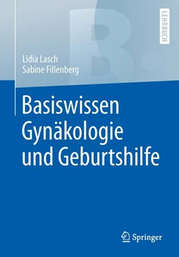 Abbildung von Lasch / Fillenberg | Basiswissen Gynäkologie und Geburtshilfe | 1. Auflage | 2016 | beck-shop.de