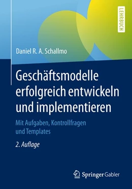 Abbildung von Schallmo | Geschäftsmodelle erfolgreich entwickeln und implementieren | 2. Auflage | 2018 | beck-shop.de