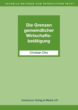 Abbildung von Otto | Die Grenzen gemeindlicher Wirtschaftsbetätigung | 1. Auflage | 2017 | beck-shop.de