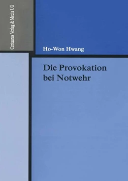 Abbildung von Hwang | Die Provokation bei Notwehr | 1. Auflage | 2017 | beck-shop.de