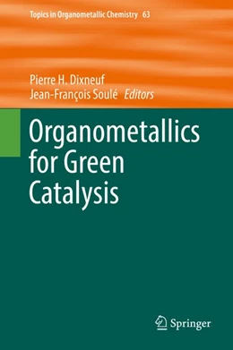 Abbildung von Dixneuf / Soulé | Organometallics for Green Catalysis | 1. Auflage | 2019 | beck-shop.de