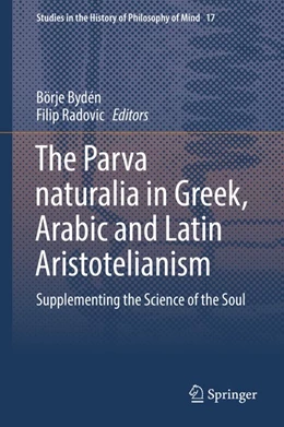 Abbildung von Bydén / Radovic | The Parva naturalia in Greek, Arabic and Latin Aristotelianism | 1. Auflage | 2018 | beck-shop.de