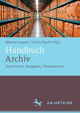 Abbildung von Lepper / Raulff | Handbuch Archiv | 1. Auflage | 2016 | beck-shop.de