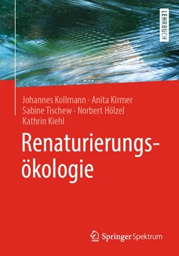 Abbildung von Kollmann / Kirmer | Renaturierungsökologie | 1. Auflage | 2019 | beck-shop.de