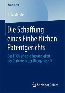 Abbildung von Merkle | Die Schaffung eines Einheitlichen Patentgerichts | 1. Auflage | 2017 | beck-shop.de
