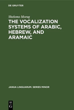 Abbildung von Morag | The Vocalization Systems of Arabic, Hebrew, and Aramaic | 1. Auflage | 2019 | beck-shop.de