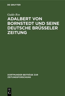 Abbildung von Ros | Adalbert von Bornstedt und seine Deutsche Brüsseler Zeitung | 1. Auflage | 2019 | beck-shop.de