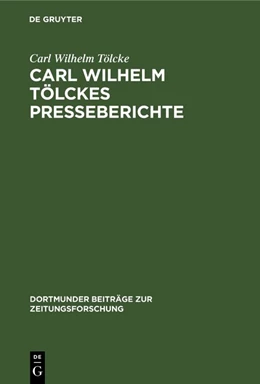 Abbildung von Tölcke / Herzig | Carl Wilhelm Tölckes Presseberichte | 1. Auflage | 2019 | beck-shop.de