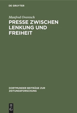 Abbildung von Overesch | Presse zwischen Lenkung und Freiheit | 1. Auflage | 2019 | beck-shop.de