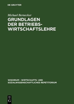 Abbildung von Bernecker | Grundlagen der Betriebswirtschaftslehre | 1. Auflage | 2018 | beck-shop.de