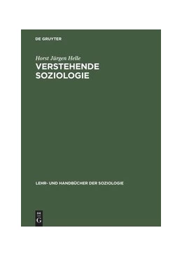 Abbildung von Helle | Verstehende Soziologie | 1. Auflage | 2016 | beck-shop.de